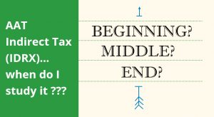 When to study Indirect Tax